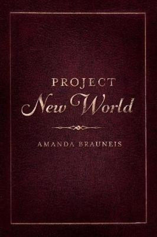 Project New World  (English, Paperback, Brauneis Amanda)