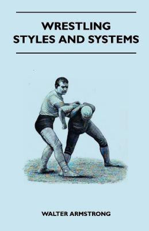 Wrestling - Styles And Systems  (English, Paperback, Armstrong Walter)