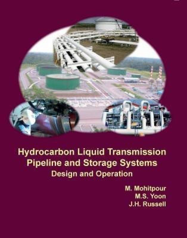 Hydrocarbon Liquid Transmission Pipeline and Storage Systems  (English, Hardcover, Mohitpour M.)