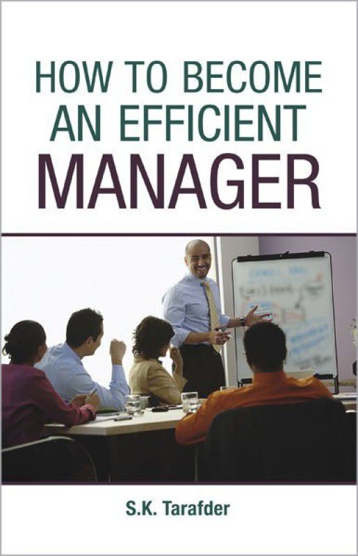 How to Become an Efficient Manager  (English, Hardcover, Tarafder S.K.)