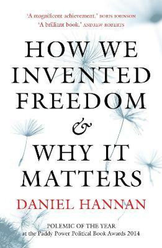 How We Invented Freedom & Why It Matters  (English, Paperback, Hannan Daniel)