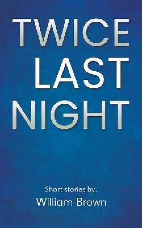 Twice Last Night  (English, Paperback, Brown William)
