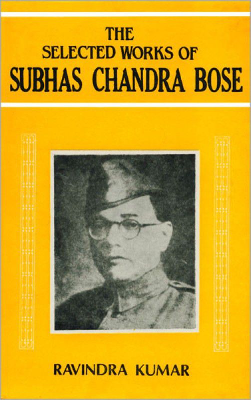 Selected Works of Subhas Chandra Bose  (English, Hardcover, Kumar Ravindra)