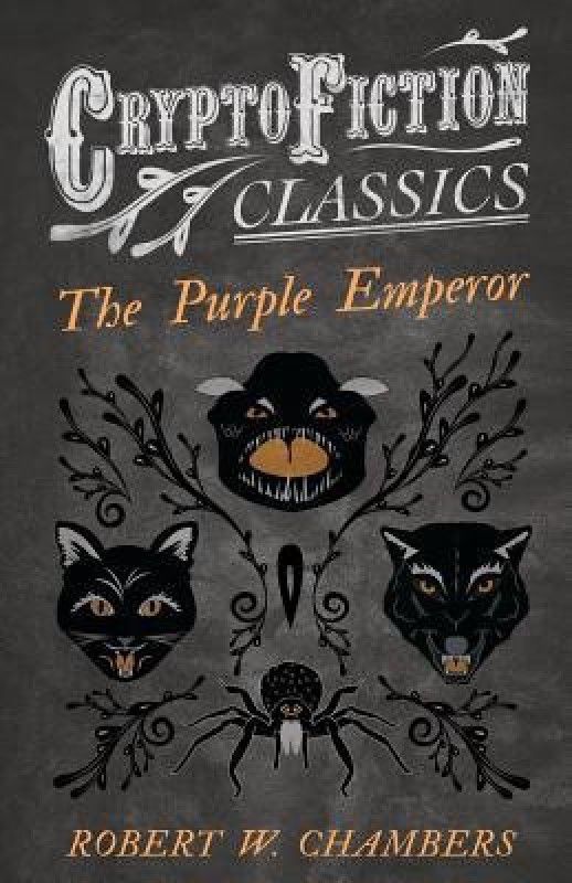 The Purple Emperor (Cryptofiction Classics)  (English, Paperback, Chambers Robert W.)