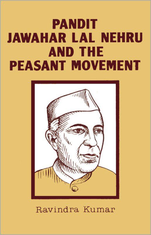 Pandit Jawahar Lal Nehru and the Peasantry  (English, Hardcover, Kumar Ravindra)