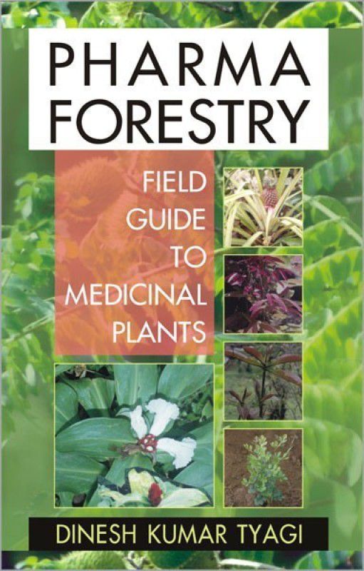 Pharma Forestry a Field Guide to Medicinal Plants  (English, Hardcover, Tyagi Dinesh Kumar)