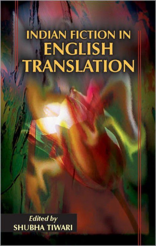 Indian Fiction in English Translation  (English, Hardcover, Tiwari Shubha)