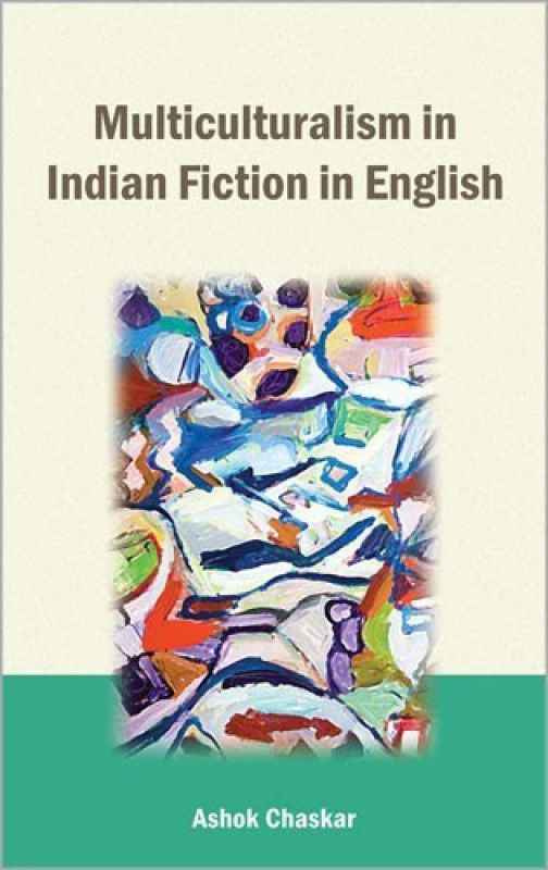 Multiculturalism in Indian Fiction in English  (English, Hardcover, Chaskar Ashok)