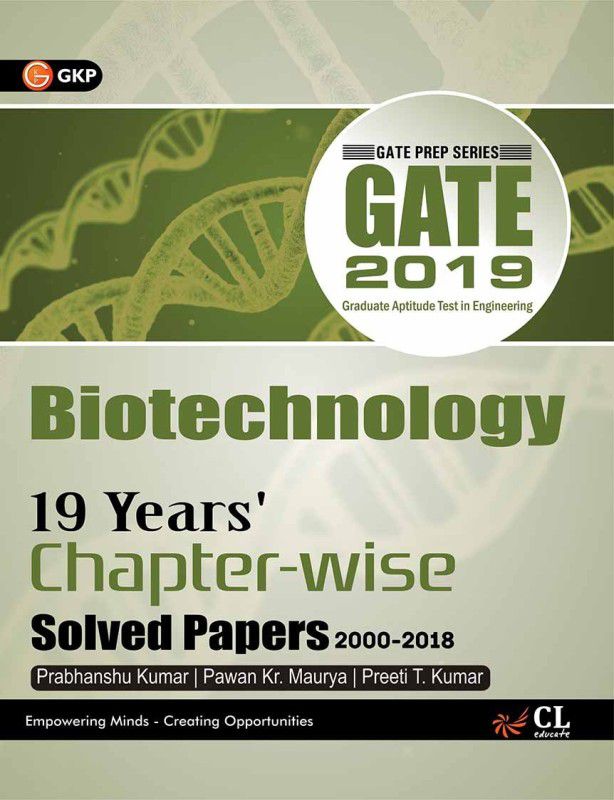 GATE Biotechnology - 19 Year's Chapter - Wise Solved Papers (2000 - 2018) 2019 Second Edition  (English, Paperback, Pawan Kr. Maurya, Preeti T. Kumar, Prabhanshu Kumar)