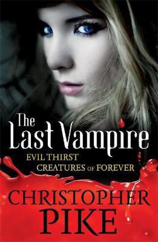 Last Vampire: Volume 3: Evil Thirst & Creatures of Forever  (English, Paperback, Pike Christopher)