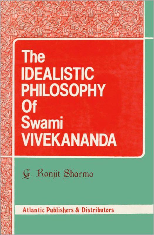 The Idealistic Philosophy of Swami Vivekananda  (English, Hardcover, Sharma G. Ranjit)
