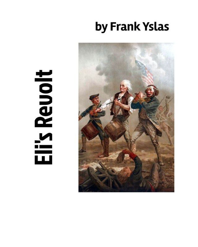Eli's Revolt  (English, Paperback, Yslas Frank)