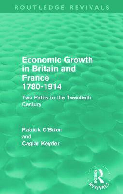Economic Growth in Britain and France 1780-1914 (Routledge Revivals)  (English, Paperback, O'Brien Patrick)