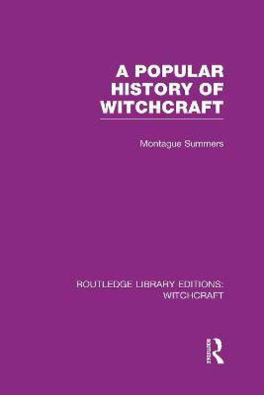 A Popular History of Witchcraft (RLE Witchcraft)  (English, Hardcover, Summers Montague)