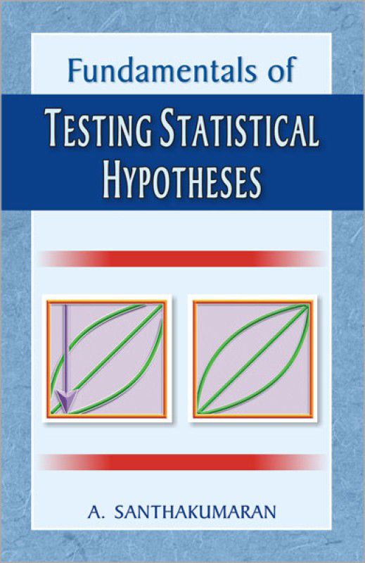 Fundamentals of Testing Statistical Hypotheses  (English, Hardcover, Santhakumaran A.)