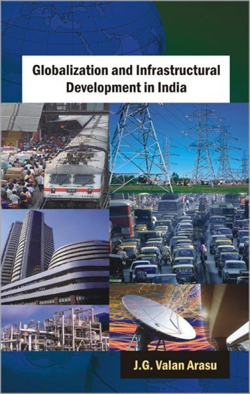 Globalization and Infrastructural Development in India  (English, Hardcover, Valan Arasu J. G.)