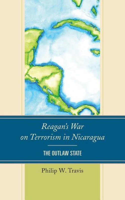 Reagan's War on Terrorism in Nicaragua  (English, Hardcover, Travis Philip W.)
