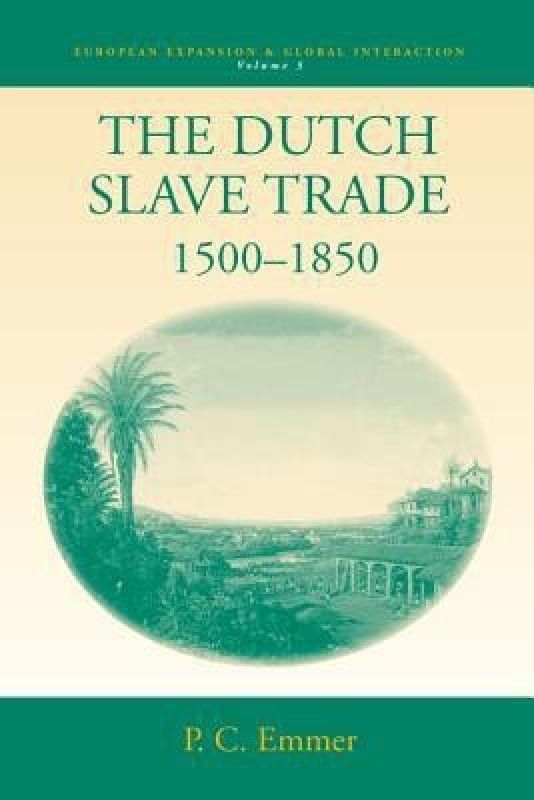 The Dutch Slave Trade, 1500-1850  (English, Hardcover, Emmer Pieter C.)