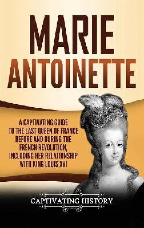 Marie Antoinette  (English, Hardcover, History Captivating)