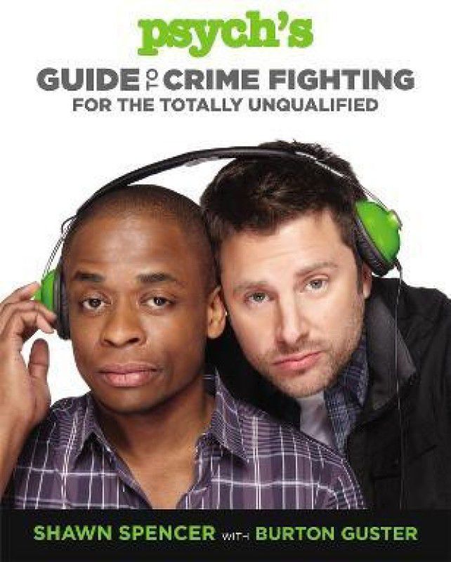 Psych's Guide to Crime Fighting for the Totally Unqualified  (English, Paperback, Spencer Shawn)