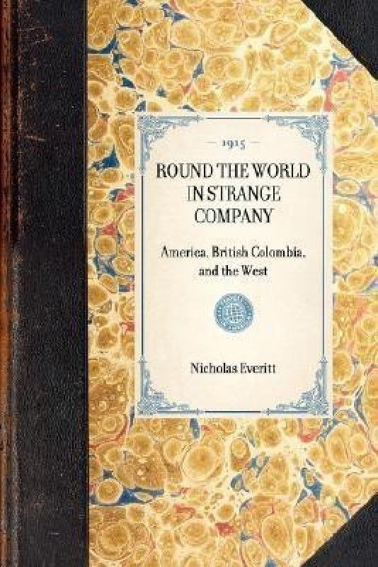 Round the World in Strange Company  (English, Paperback, Everitt Nicholas)