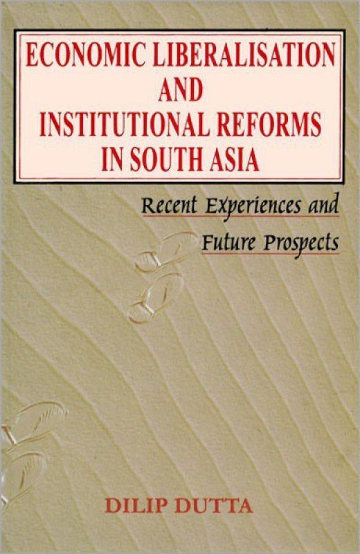 Economic Liberalisation and Institutional Reforms in South Asia  (English, Hardcover, Dutta Dilip)