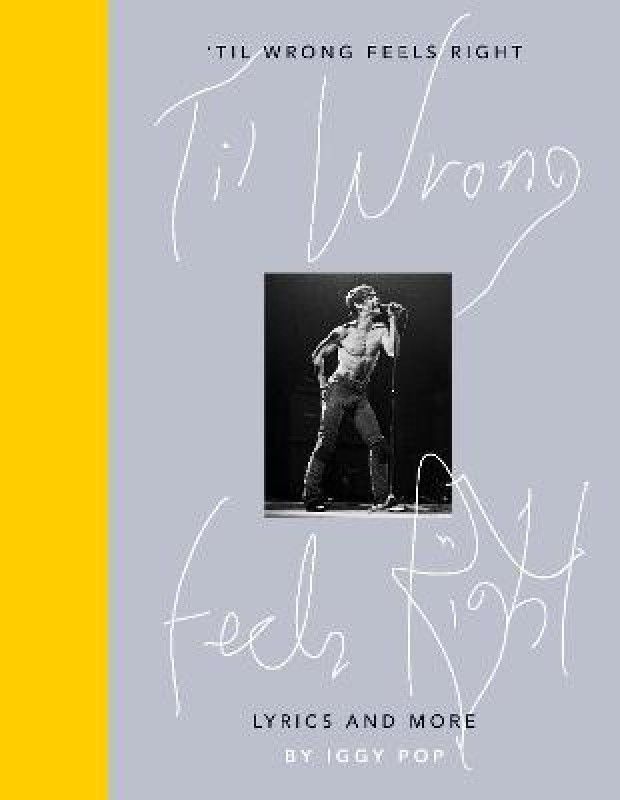 'Til Wrong Feels Right  (English, Hardcover, Pop Iggy)