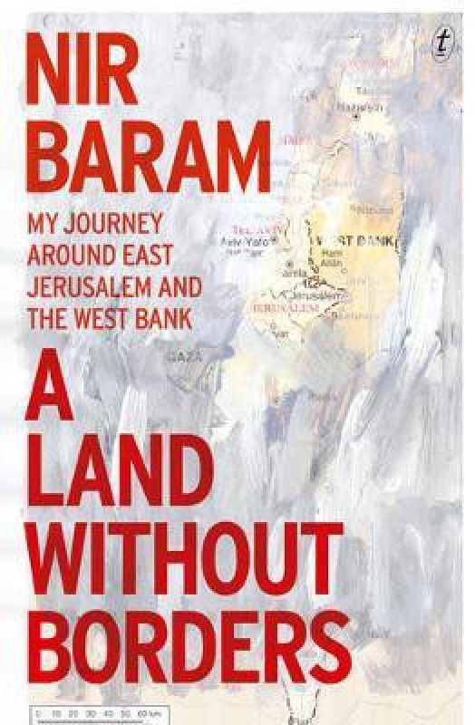 A Land Without Borders: My Journey Around East Jerusalem and the West Bank  (English, Paperback, Baram Nir)