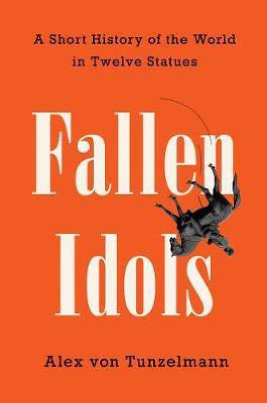 Fallen Idols  (English, Hardcover, Von Tunzelmann Alex)