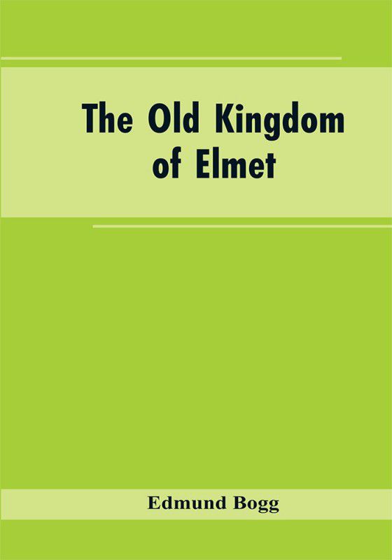 The Old Kingdom of Elmet  (English, Paperback, Bogg Edmund)