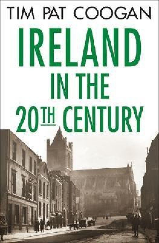 Ireland in the Twentieth Century  (English, Paperback, Coogan Tim Pat)