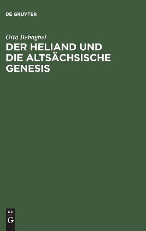 Der Heliand Und Die Altsachsische Genesis  (German, Hardcover, Behaghel Otto)