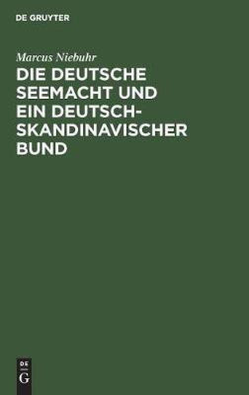 Die deutsche Seemacht und ein deutsch-skandinavischer Bund  (German, Hardcover, Niebuhr Marcus)