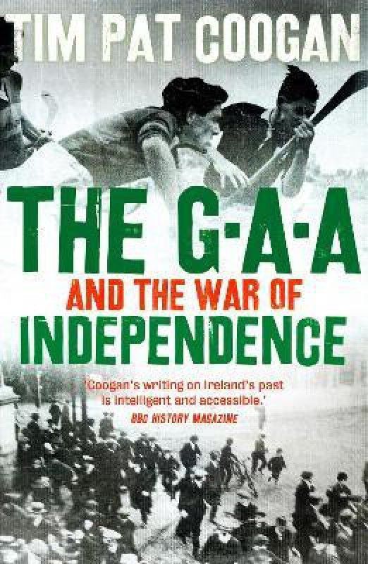 The GAA and the War of Independence  (English, Paperback, Coogan Tim Pat)