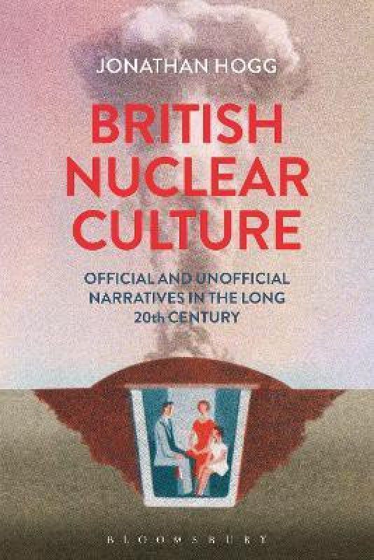 British Nuclear Culture  (English, Paperback, Hogg Jonathan Dr)