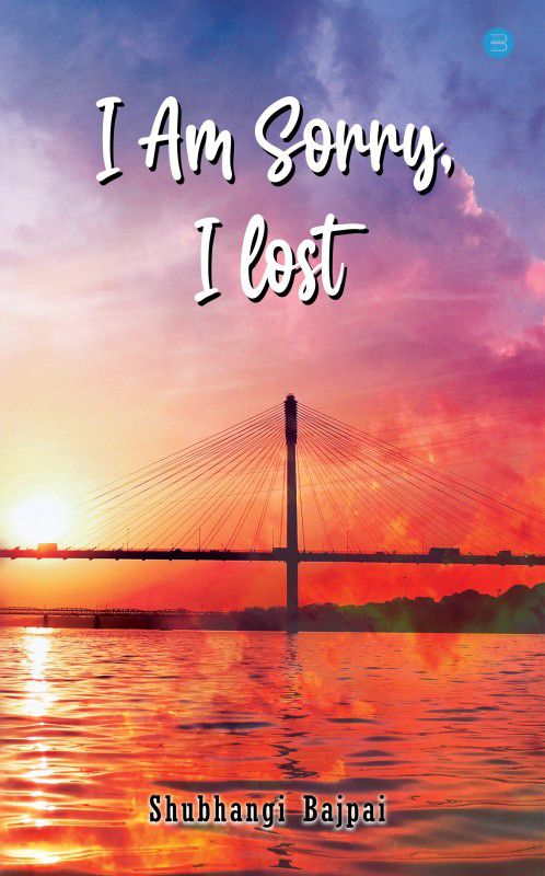I am Sorry, I Lost  (Paperback, Shubhangi Bajpai)