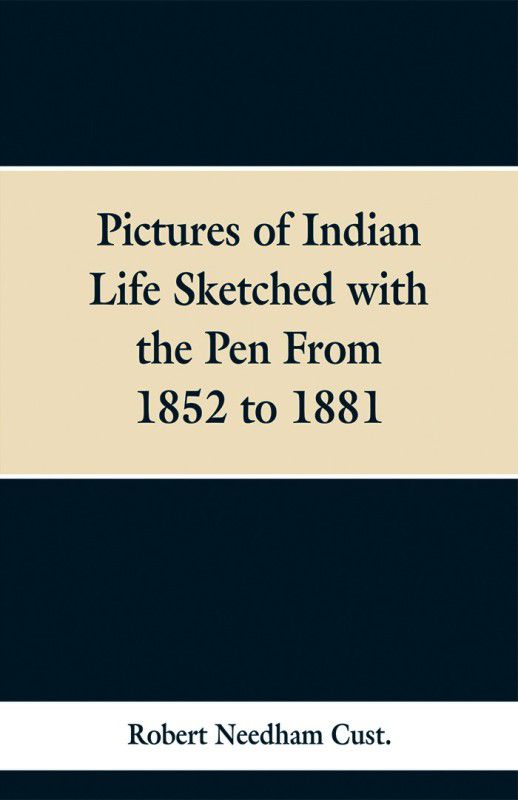Pictures of Indian Life Sketched with the Pen From 1852 to 1881.  (English, Paperback, Cust Robert Needham)