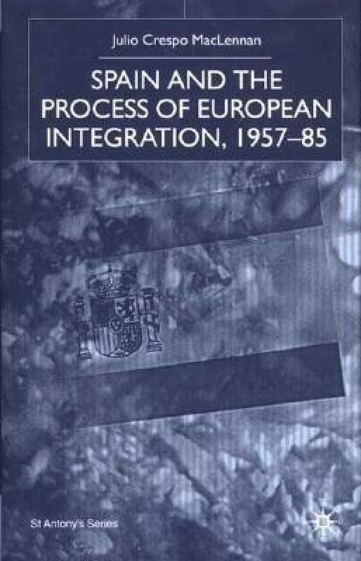 Spain and the Process of European Integration, 1957-85  (English, Hardcover, NA NA)