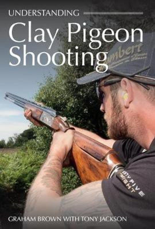Understanding Clay Pigeon Shooting  (English, Paperback, Brown Graham)
