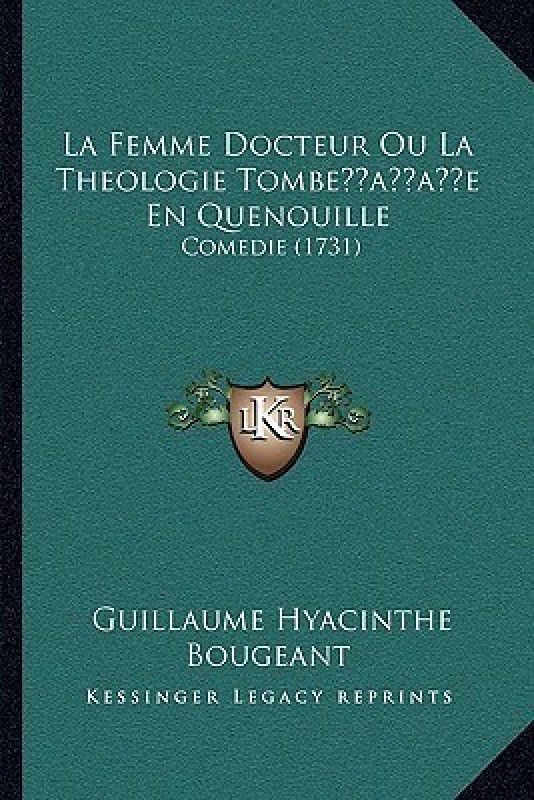La Femme Docteur Ou La Theologie Tombe'e En Quenouille  (French, Paperback, Bougeant Guillaume Hyacinthe)