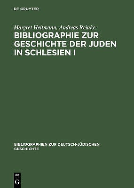 Bibliographie Zur Geschichte Der Juden in Schlesien I  (German, Hardcover, Heitmann Margret)