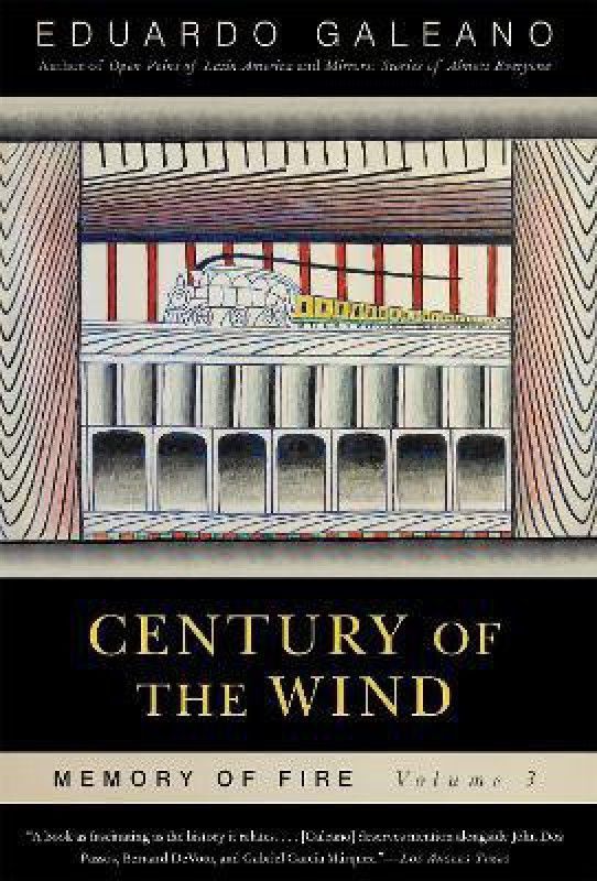 Century of the Wind: Memory of Fire, Volume 3  (English, Paperback, Galeano Eduardo)