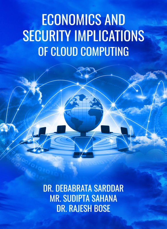 Economics and Security Implications of Cloud Computing  (English, Paperback, Mr. Sudipta Sahana, Sudipta Sahana, Dr. Debabrata Sarddar, Dr. Rajesh Bose)