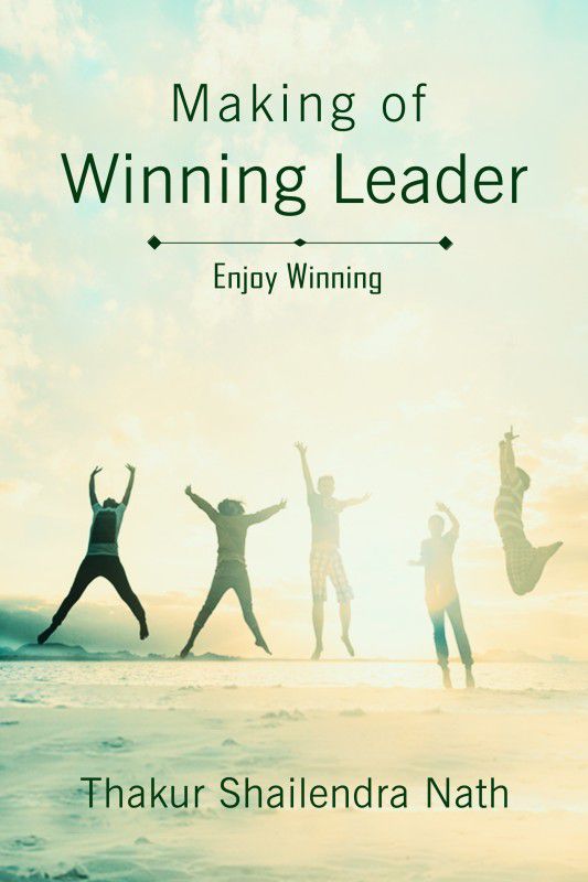 Making of Winning Leader - Enjoy Winning  (English, Paperback, Thakur Shailendra Nath)