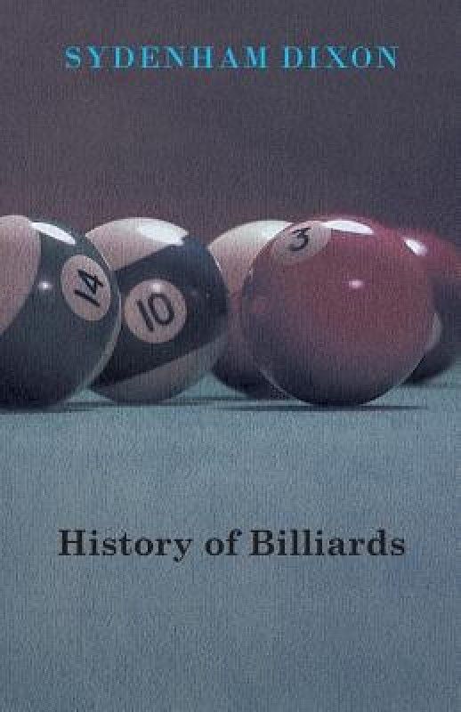 History Of Billiards  (English, Paperback, Dixon Sydenham)