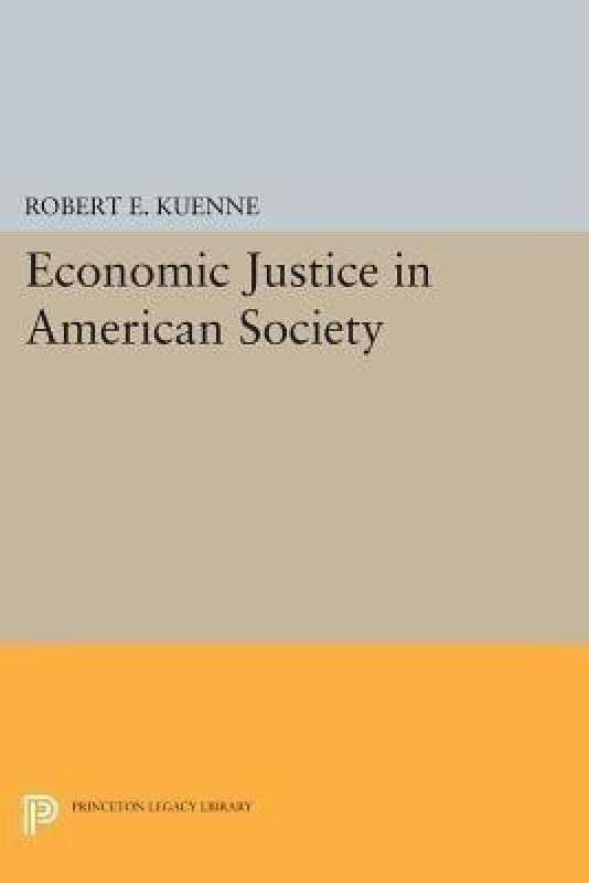 Economic Justice in American Society  (English, Paperback, Kuenne Robert E.)
