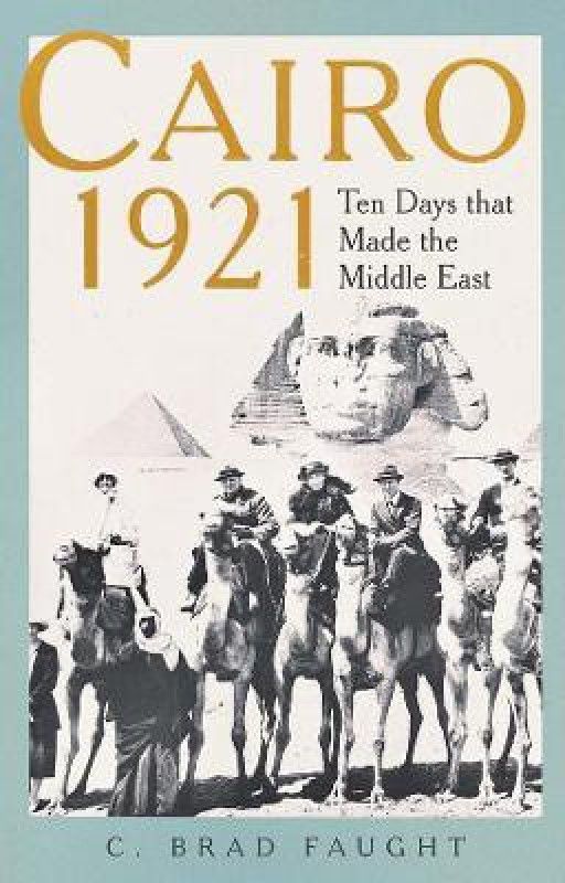 Cairo 1921  (English, Hardcover, Faught C. Brad)