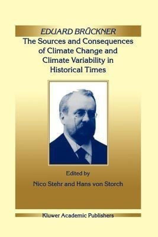 Eduard Bruckner - The Sources and Consequences of Climate Change and Climate Variability in Historical Times  (English, Paperback, unknown)