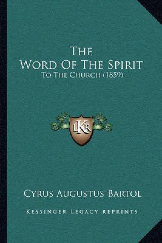 The Word Of The Spirit  (English, Paperback, Bartol Cyrus Augustus)