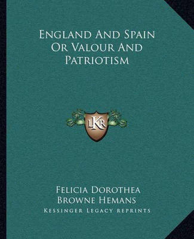 England and Spain or Valour and Patriotism  (English, Paperback, Hemans Felicia Dorothea Browne)